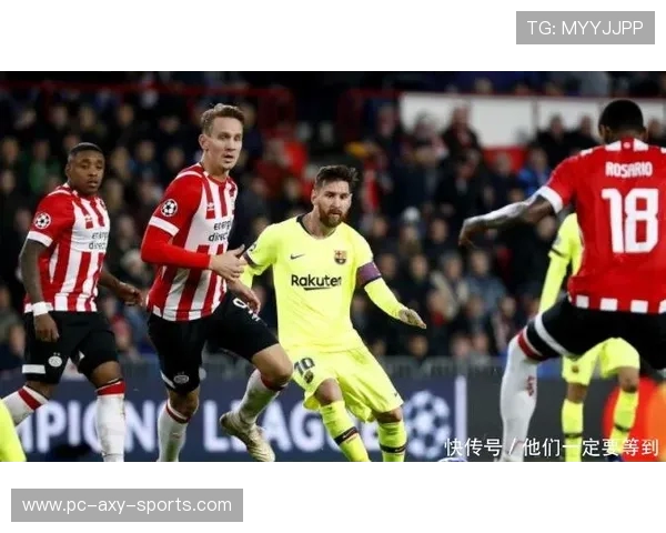 巴塞罗那与埃因霍温精彩对决直播软件推荐及观看指南